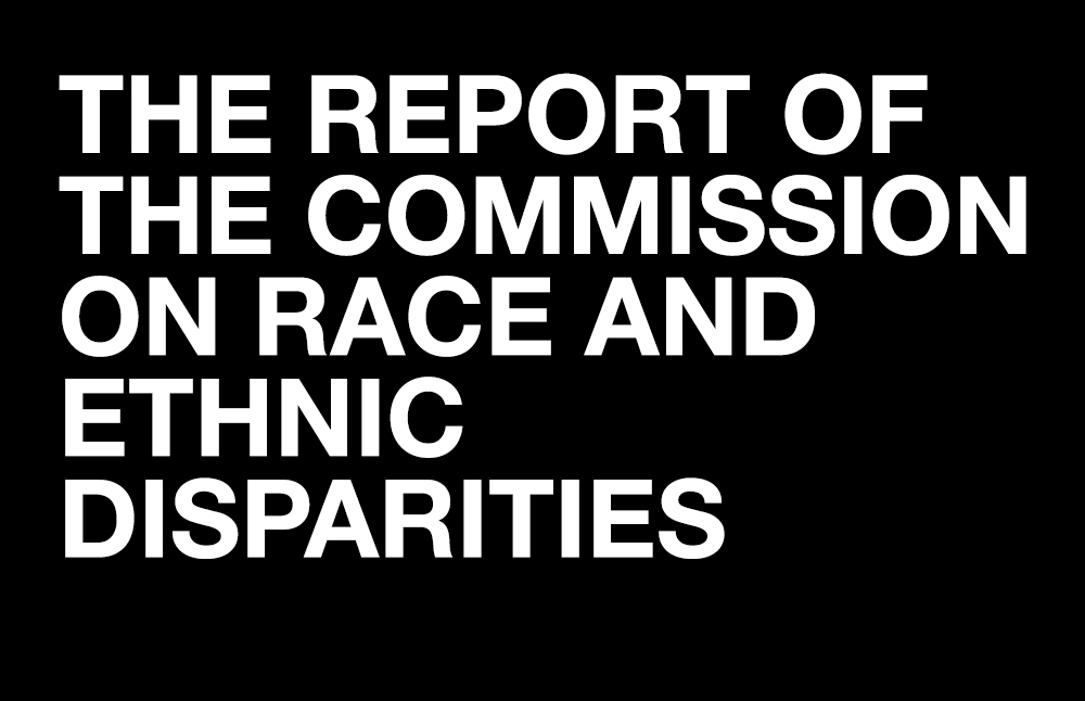The report of the Commission on Race and Ethnic Disparities